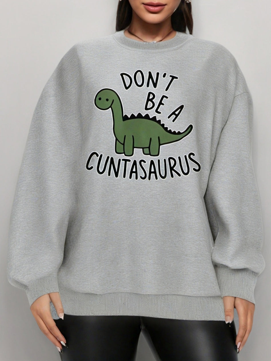 Women's Don't Be a Cuntasaurus Letter Print Pullover Sweatshirt